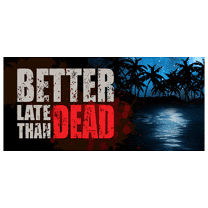 Better Late Than Dead