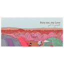 Bury me, my Love
