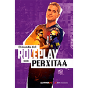 Roleplay. El arte de rolear con Perxitaa