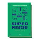 Videojuegos Legendarios 009 - Super Mario. Mario en el siglo XXI