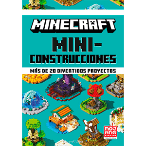 Minecraft oficial: Miniconstrucciones. Más de 20 divertidos proyectos