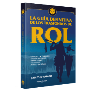 La guía definitiva de los trasfondos de rol
