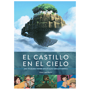 El Castillo en el cielo. ¡No puedes vivir apartado de la tierra!