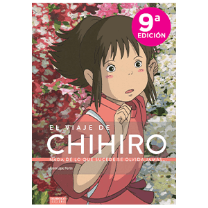 El Viaje de Chihiro. Nada de lo que sucede se olvida jamás