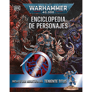 Warhammer 40.000 Enciclopedia de personajes. Incluye miniatura